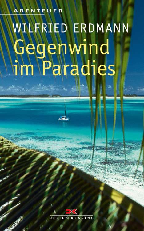 Wilfried Erdmann: Gegenwind im Paradies, Buch