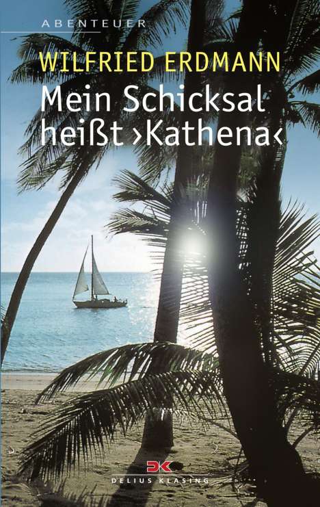 Wilfried Erdmann: Mein Schicksal heißt KATHENA, Buch