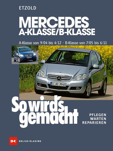 Rüdiger Etzold: Mercedes A-Klasse / B-Klasse A-Klasse 9/04-4/12 - B-Klasse 7/05-6/11, Buch