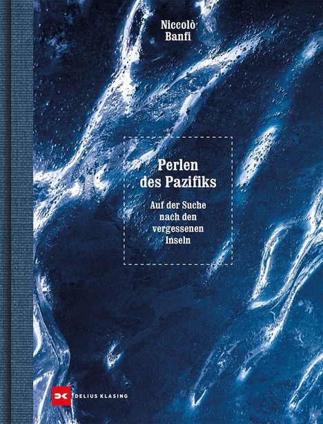 Titel: Perlen des Pazifiks. Untertitel: Auf der Suche nach den vergessenen Inseln. Autorenname: Niccolò Banfi. Welliges Wasser.