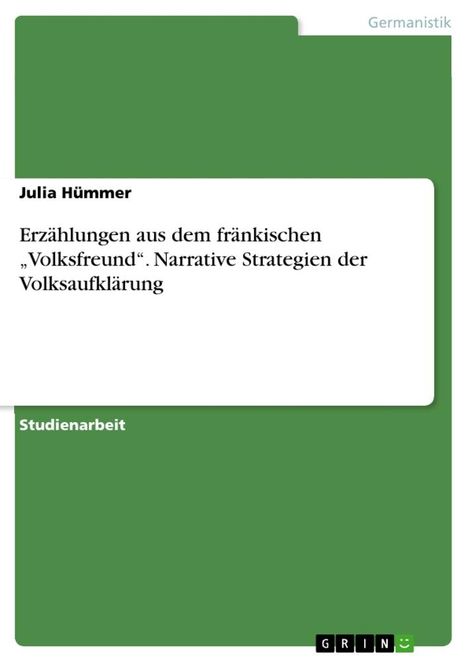 Julia Hümmer: Erzählungen aus dem fränkischen ¿Volksfreund¿. Narrative Strategien der Volksaufklärung, Buch