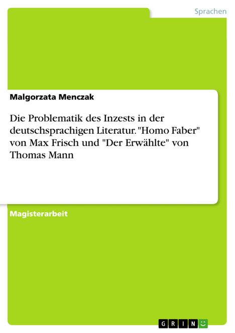 Malgorzata Menczak: Die Problematik des Inzests in der deutschsprachigen Literatur. "Homo Faber" von Max Frisch und "Der Erwählte" von Thomas Mann, Buch