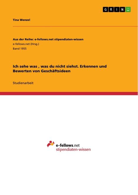 Tina Wenzel: Ich sehe was , was du nicht siehst. Erkennen und Bewerten von Geschäftsideen, Buch