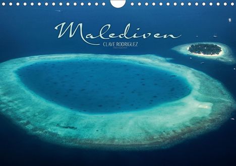 Clave Rodriguez Photography: Rodriguez Photography, C: Malediven - Das Paradies im Indisc, Kalender