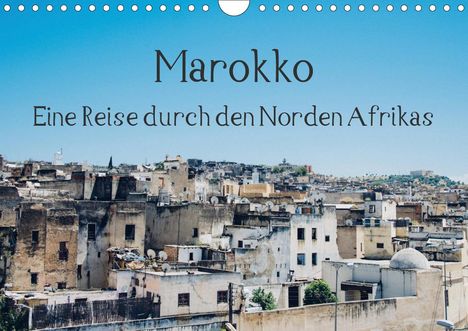Tobias Keller: Keller, T: Marokko - Eine Reise durch den Norden Afrikas (Wa, Kalender