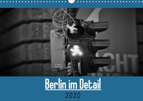 Janis Bergmann: Bergmann, J: Berlin im Detail (Wandkalender 2020 DIN A3 quer, Kalender