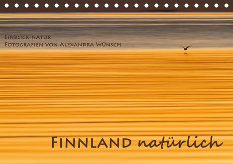 Alexandra Wünsch: Wünsch, A: Einblick-Natur: Finnland natürlich (Tischkalender, Kalender