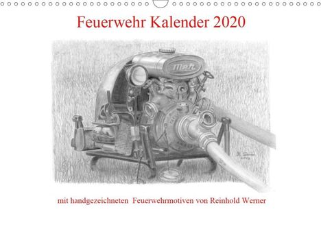 Reinhold Werner: Werner, R: Feuerwehr Kalender 2020 (Wandkalender 2020 DIN A3, Kalender