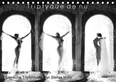 Stefan Weis: Weis, S: Triptyque de nu - Sinnliche Tryptichons (Tischkalen, Kalender