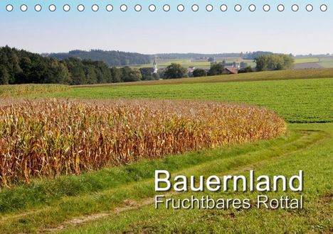 Josef Lindhuber: Lindhuber, J: Bauernland, fruchtbares Rottal (Tischkalender, Kalender