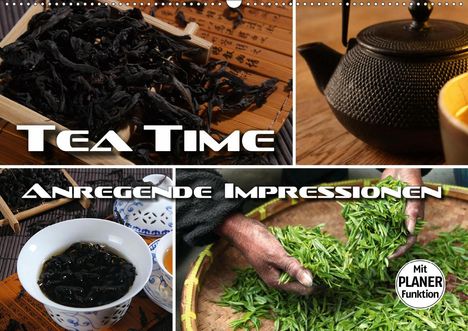 Renate Bleicher: Bleicher, R: Tea Time - anregende Impressionen (Wandkalender, Kalender