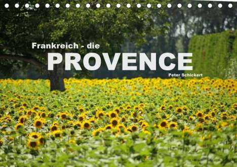 Peter Schickert: Schickert, P: Frankreich - die Provence (Tischkalender 2020, Kalender