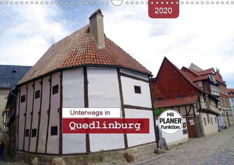 Angelika Keller: Keller, A: Unterwegs in Quedlinburg (Wandkalender 2020 DIN A, Kalender