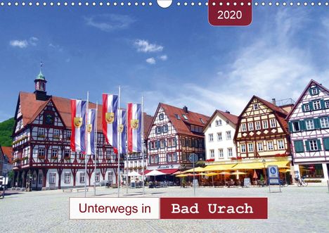 Angelika Keller: Keller, A: Unterwegs in Bad Urach (Wandkalender 2020 DIN A3, Kalender