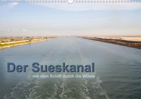 Christiane Calmbacher: Calmbacher, C: Sueskanal - mit dem Schiff durch die Wüste (W, Kalender