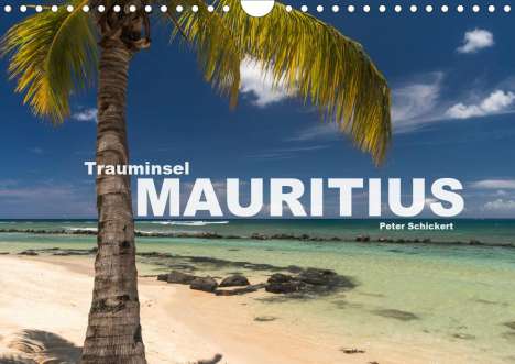 Peter Schickert: Schickert, P: Trauminsel Mauritius (Wandkalender 2020 DIN A4, Kalender