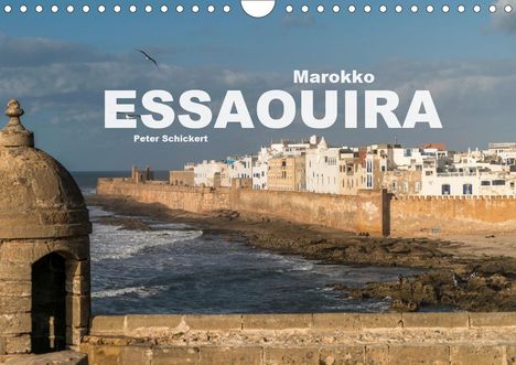 Peter Schickert: Schickert, P: Marokko - Essaouira (Wandkalender 2020 DIN A4, Kalender