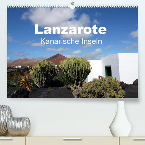 Peter Schneider: Schneider, P: Lanzarote - Kanarische Inseln(Premium, hochwer, Kalender