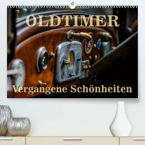 Markus W. Lambrecht: W. Lambrecht, M: Oldtimer - vergangene Schönheiten(Premium,, Kalender