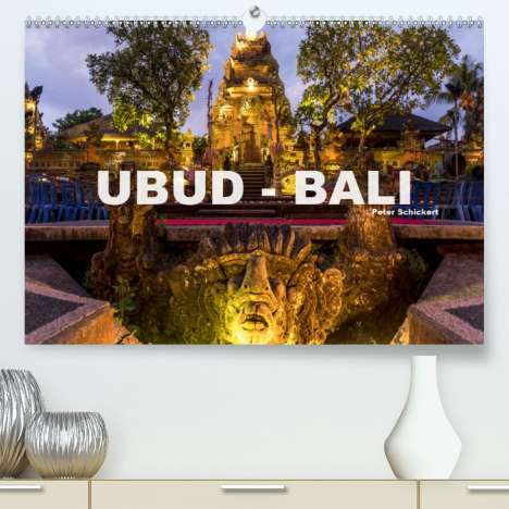 Peter Schickert: Schickert, P: Ubud - Bali(Premium, hochwertiger DIN A2 Wandk, Kalender