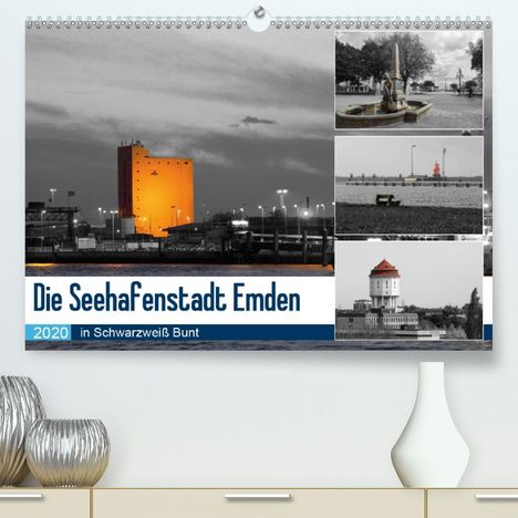 Rolf Pötsch: Pötsch, R: Seehafenstadt Emden - in Schwarzweiß Bunt(Premium, Kalender