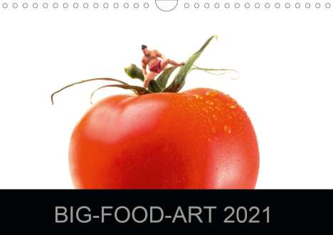 Jürgen Holz: Holz, J: BIG-FOOD-ART 2021 (Wandkalender 2021 DIN A4 quer), Kalender
