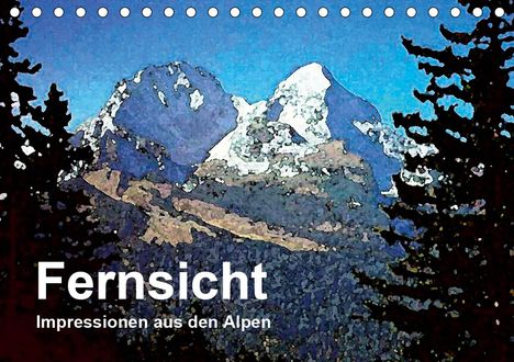 Friederike Küster: Küster, F: Fernsicht - Impressionen aus den Alpen (Tischkale, Kalender