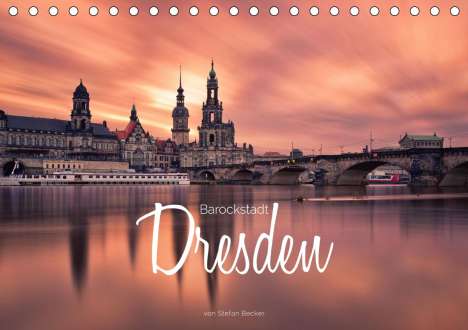 Stefan Becker: Becker, S: Barockstadt Dresden (Tischkalender 2021 DIN A5 qu, Kalender