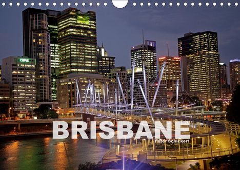 Peter Schickert: Schickert, P: Brisbane (Wandkalender 2021 DIN A4 quer), Kalender