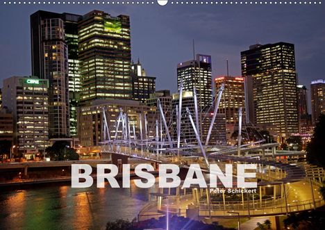 Peter Schickert: Schickert, P: Brisbane (Wandkalender 2021 DIN A2 quer), Kalender