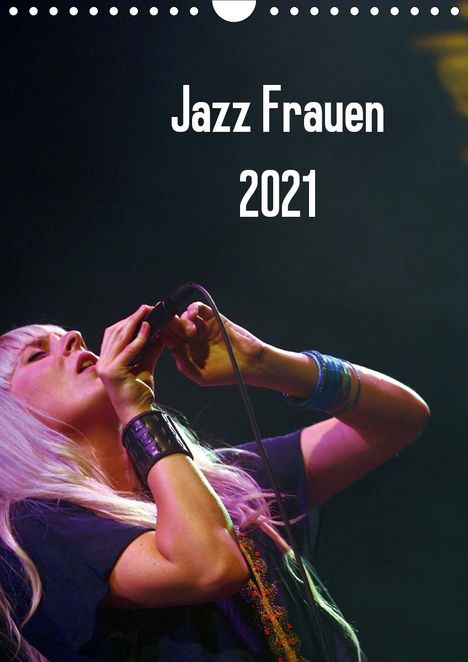 Gerhard Klein: Klein, G: Jazz Frauen 2021 (Wandkalender 2021 DIN A4 hoch), Kalender