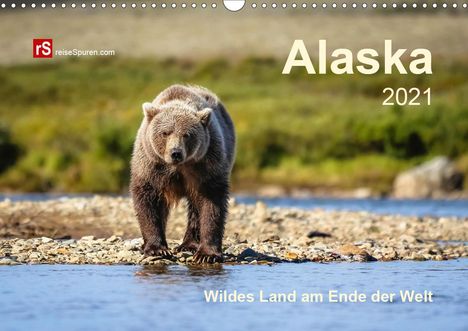 Uwe Bergwitz: Bergwitz, U: Alaska 2021 Wildes Land am Ende der Welt (Wandk, Kalender