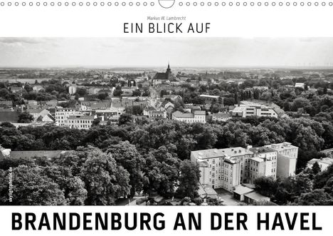 Markus W. Lambrecht: W. Lambrecht, M: Blick auf Brandenburg an der Havel (Wandkal, Kalender