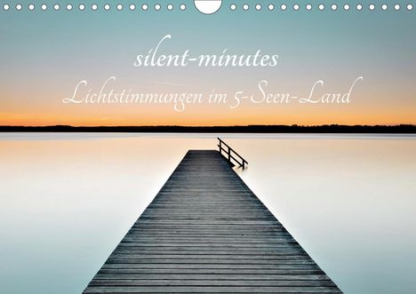 Robert Freytag: Freytag, R: silent minutes - Lichtstimmungen im 5-Seen-Land, Kalender