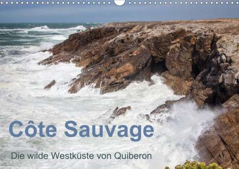 Etienne Benoît: Benoît, E: Côte Sauvage - Die wilde Westküste von Quiberon (, Kalender