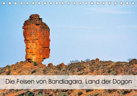 Patrick Bombaert: Bombaert, P: Felsen von Bandiagara. Land der Dogon (Tischkal, Kalender