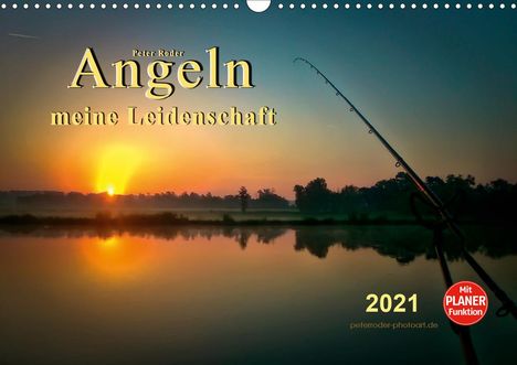 Peter Roder: Roder, P: Angeln - meine Leidenschaft (Wandkalender 2021 DIN, Kalender