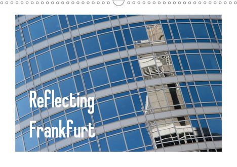 Dieter Fuchs: Fuchs, D: Reflecting Frankfurt (Wandkalender 2021 DIN A3 que, Kalender