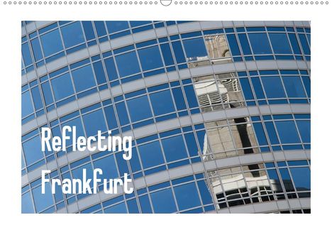 Dieter Fuchs: Fuchs, D: Reflecting Frankfurt (Wandkalender 2021 DIN A2 que, Kalender