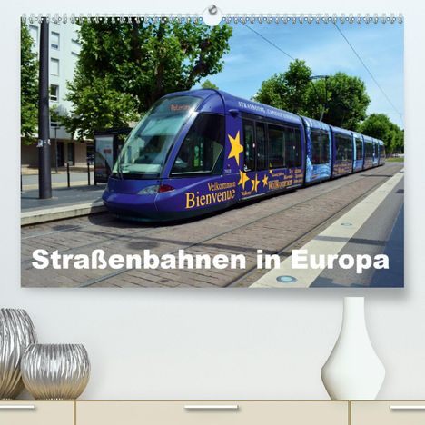 Wolfgang Gerstner: Gerstner, W: Straßenbahnen in Europa (Premium, hochwertiger, Kalender