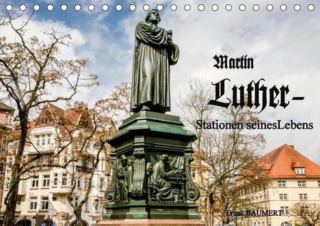 Frank Baumert: Baumert, F: Martin Luther - Stationen seines Lebens (Tischka, Kalender
