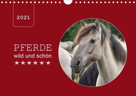 Angelika Keller: Keller, A: Pferde wild und schön (Wandkalender 2021 DIN A4 q, Kalender