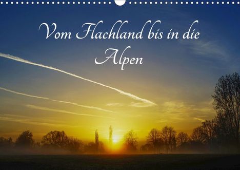 Michael Hoffmann: Hoffmann, M: Vom Flachland bis in die Alpen (Wandkalender 20, Kalender