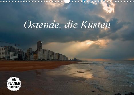 Alain Gaymard: Gaymard, A: Ostende, die Küsten (Wandkalender 2021 DIN A3 qu, Kalender