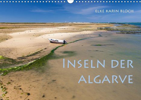 Elke Karin Bloch: Karin Bloch, E: Inseln der Algarve (Wandkalender 2021 DIN A3, Kalender