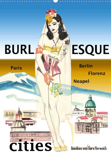 Sara Horwath: Horwath, S: Burlesque cities - Berlin, Paris, Florenz, Neape, Kalender