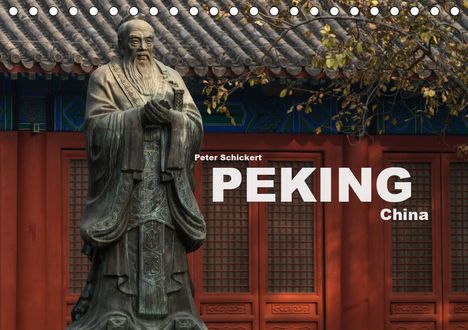 Peter Schickert: Schickert, P: Peking - China (Tischkalender 2021 DIN A5 quer, Kalender
