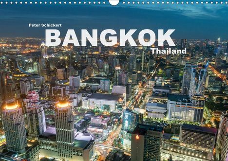 Peter Schickert: Schickert, P: Bangkok - Thailand (Wandkalender 2021 DIN A3 q, Kalender