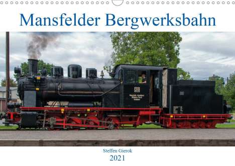 Steffen Gierok: Gierok, S: Mansfelder Bergwerksbahn (Wandkalender 2021 DIN A, Kalender