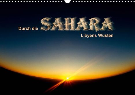 Gert Stephan: Stephan, G: Durch die SAHARA - Libyens Wüsten (Wandkalender, Kalender